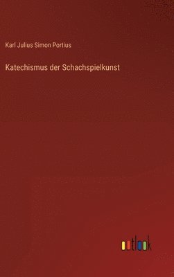 bokomslag Katechismus der Schachspielkunst