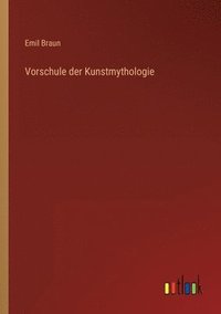 bokomslag Vorschule der Kunstmythologie