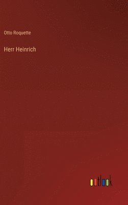 Otto Roquette - Herr Heinrich, Inbunden