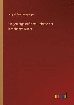 bokomslag Fingerzeige auf dem Gebiete der kirchlichen Kunst