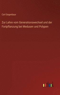 Carl Gegenbaur - Zur Lehre vom Generationswechsel und der Fortpflanzung bei Medusen und Polypen, Inbunden