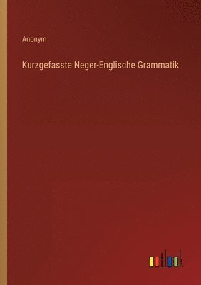 bokomslag Kurzgefasste Neger-Englische Grammatik