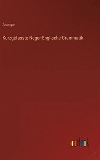 bokomslag Kurzgefasste Neger-Englische Grammatik