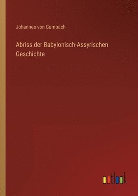 bokomslag Abriss der Babylonisch-Assyrischen Geschichte