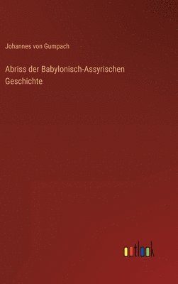 bokomslag Abriss der Babylonisch-Assyrischen Geschichte