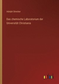 bokomslag Das chemische Laboratorium der Universitt Christiania