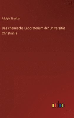 Adolph Strecker - chemische Laboratorium der Universität Christiania, Inbunden