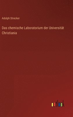 Das chemische Laboratorium der Universitt Christiania 1