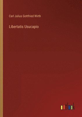 Libertatis Usucapio 1
