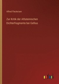 bokomslag Zur Kritik der Altlateinischen Dichterfragmente bei Gellius