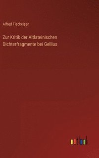 bokomslag Zur Kritik der Altlateinischen Dichterfragmente bei Gellius