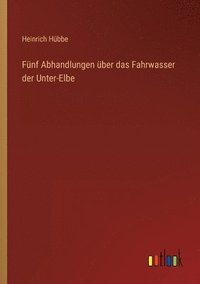 bokomslag Fnf Abhandlungen ber das Fahrwasser der Unter-Elbe
