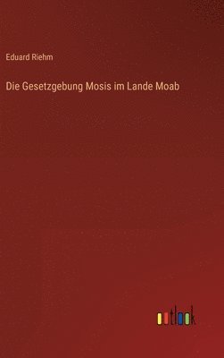 Gesetzgebung Mosis im Lande Moab 1