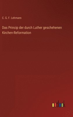 Das Princip der durch Luther geschehenen Kirchen-Reformation 1