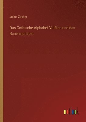 bokomslag Das Gothische Alphabet Vulfilas und das Runenalphabet