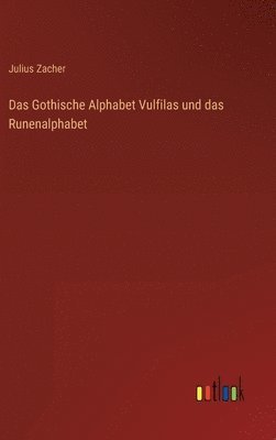 bokomslag Das Gothische Alphabet Vulfilas und das Runenalphabet