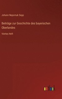 bokomslag Beitrge zur Geschichte des bayerischen Oberlandes