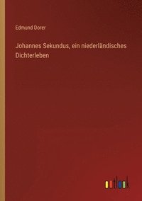 bokomslag Johannes Sekundus, ein niederlndisches Dichterleben