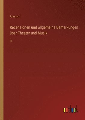 Anonym - Recensionen und allgemeine Bemerkungen über Theater und Musik, Häftad