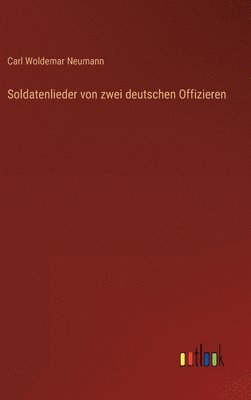 Soldatenlieder von zwei deutschen Offizieren