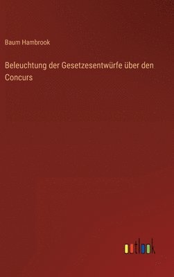 Beleuchtung der Gesetzesentwrfe ber den Concurs 1