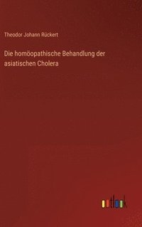 bokomslag Die homopathische Behandlung der asiatischen Cholera