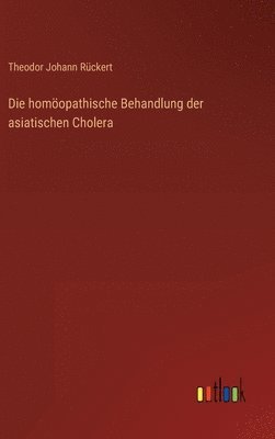 bokomslag Die homopathische Behandlung der asiatischen Cholera