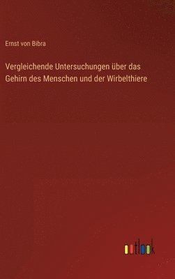 Vergleichende Untersuchungen über das Gehirn des Menschen und der Wirbelthiere