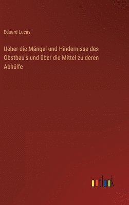 bokomslag Ueber die Mngel und Hindernisse des Obstbau's und ber die Mittel zu deren Abhlfe