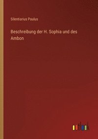 bokomslag Beschreibung der H. Sophia und des Ambon