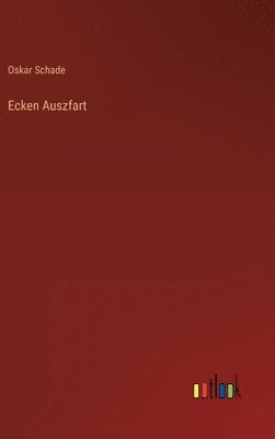 Oskar Schade - Ecken Auszfart, Inbunden