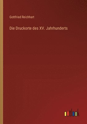 bokomslag Druckorte des XV. Jahrhunderts