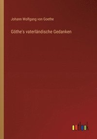 bokomslag Göthe's vaterländische Gedanken