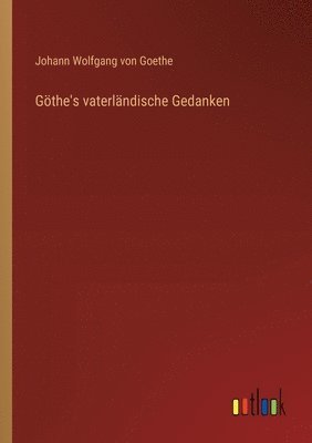 bokomslag Göthe's vaterländische Gedanken
