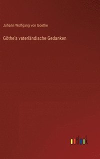 bokomslag Gthe's vaterlndische Gedanken