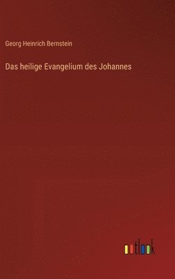 Georg Heinrich Bernstein - heilige Evangelium des Johannes, Inbunden