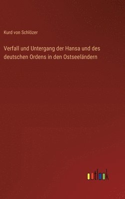 bokomslag Verfall und Untergang der Hansa und des deutschen Ordens in den Ostseeländern