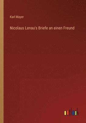 Karl Mayer - Nicolaus Lenau's Briefe an einen Freund, Häftad