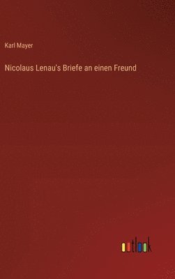 Karl Mayer - Nicolaus Lenau's Briefe an einen Freund, Inbunden