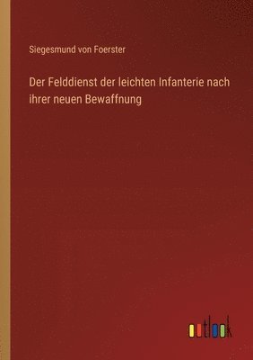 Felddienst der leichten Infanterie nach ihrer neuen Bewaffnung