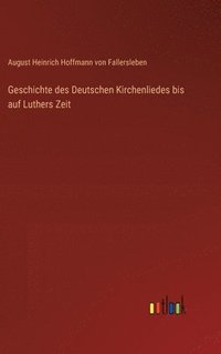 bokomslag Geschichte des Deutschen Kirchenliedes bis auf Luthers Zeit