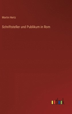 Martin Hertz - Schriftsteller und Publikum in Rom, Inbunden