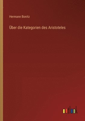 Hermann Bonitz - Über die Kategorien des Aristoteles, Häftad