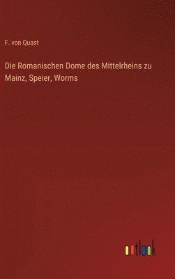 Romanischen Dome des Mittelrheins zu Mainz, Speier, Worms