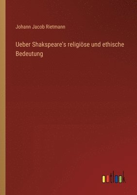 bokomslag Ueber Shakspeare's religiöse und ethische Bedeutung