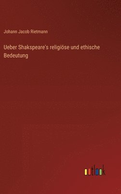 bokomslag Ueber Shakspeare's religise und ethische Bedeutung