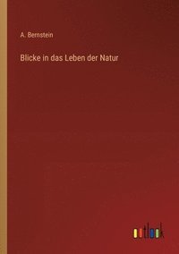 bokomslag Blicke in das Leben der Natur