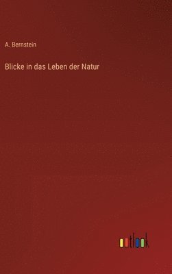 bokomslag Blicke in das Leben der Natur