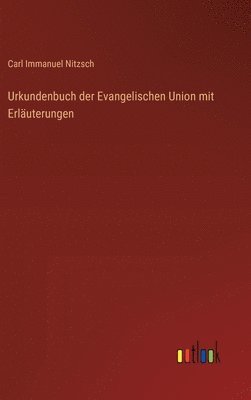 Urkundenbuch der Evangelischen Union mit Erluterungen 1