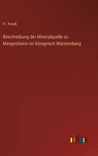 bokomslag Beschreibung der Mineralquelle zu Mergentheim im Knigreich Wrttemberg